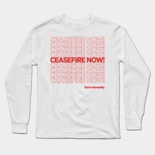 CEASEFIRE NOW Long Sleeve T-Shirt